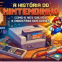 A História do Nintendinho: Como o NES salvou a indústria dos games